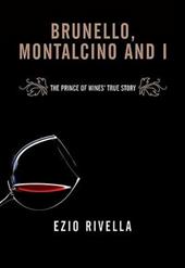 Io e Brunello. Come portai Montalcino nel mondo