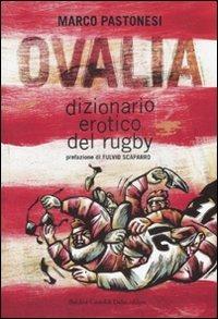 Ovalia. Dizionario erotico del rugby - Marco Pastonesi - Libro Dalai Editore 2007, Le boe | Libraccio.it