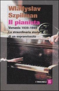 Il pianista. Varsavia 1939-1945. La straordinaria storia di un sopravvissuto - Wladyslaw Szpilman - Libro Dalai Editore 2008, I tascabili | Libraccio.it