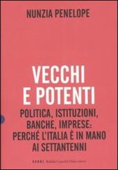 Vecchi e potenti. Politica, istituzioni, banche, imprese: perché l'Italia è in mano ai settantenni