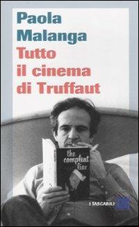 Tutto il cinema di Truffaut - Paola Malanga - Libro Dalai Editore 2008, I tascabili | Libraccio.it