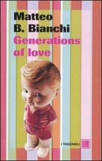 Generations of love - Matteo B. Bianchi - Libro Dalai Editore 2008, I tascabili | Libraccio.it