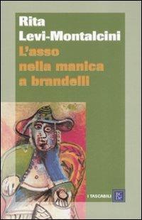 L' asso nella manica a brandelli - Rita Levi-Montalcini - Libro Dalai Editore 2008, I tascabili | Libraccio.it