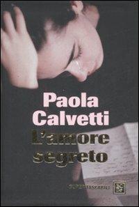 L' amore segreto - Paola Calvetti - Libro Dalai Editore 2008, Super Tascabili | Libraccio.it
