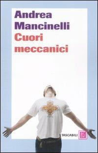 Cuori meccanici - Andrea Mancinelli - Libro Dalai Editore 2008, I tascabili | Libraccio.it