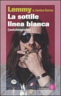 La sottile linea bianca (autobiografia) - Lemmy Kilmister, Janiss Garza - Libro Dalai Editore 2008, I tascabili | Libraccio.it