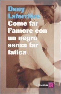 Come far l'amore con un negro senza far fatica - Dany Laferrière - Libro Dalai Editore 2008, I tascabili | Libraccio.it