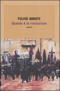 Quando è la rivoluzione - Fulvio Abbate - Libro Dalai Editore 2008, Romanzi e racconti | Libraccio.it