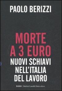 Morte a 3 euro. Nuovi schiavi nell'Italia del lavoro - Paolo Berizzi - Libro Dalai Editore 2008, I saggi | Libraccio.it