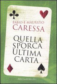 Quella sporca ultima carta - Fabio Caressa, Maurizio Caressa - Libro Dalai Editore 2008, Le boe | Libraccio.it
