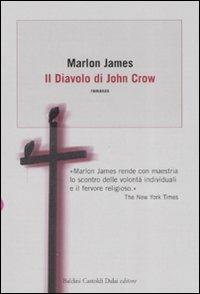 Il diavolo e John Crow - Marlon James - Libro Dalai Editore 2008, Icone | Libraccio.it