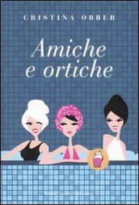 Amiche e ortiche - Cristina Obber - Libro Dalai Editore 2008, Pepe rosa | Libraccio.it