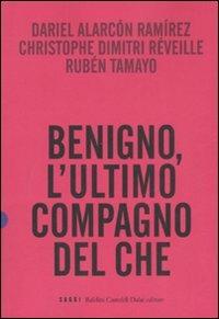 Benigno, l'ultimo compagno del Che - Dariel Alarcón Ramírez, Christophe D. Reveille, Ruben Tamayo - Libro Dalai Editore 2008, I saggi | Libraccio.it