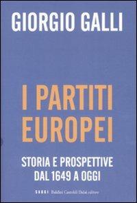 I partiti europei. Storia e prospettive dal 1649 a oggi - Giorgio Galli - Libro Dalai Editore 2008, I saggi | Libraccio.it