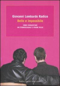 Bello e impossibile. Come conquistare un eterosessuale e vivere felici - Giovanni Lombardo Radice - Libro Dalai Editore 2008, Icone | Libraccio.it