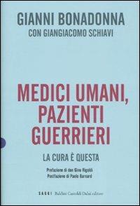 Medici umani, pazienti guerrieri. La cura è questa - Gianni Bonadonna, Giangiacomo Schiavi - Libro Dalai Editore 2008, I saggi | Libraccio.it