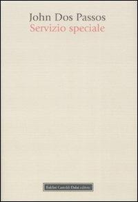 Servizio speciale - John Dos Passos - Libro Dalai Editore 2008, Romanzi e racconti | Libraccio.it