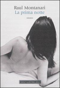 La prima notte - Raul Montanari - Libro Dalai Editore 2008, Romanzi e racconti | Libraccio.it