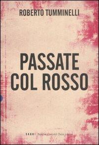 Passate col rosso - Roberto Tumminelli - Libro Dalai Editore 2008, I saggi | Libraccio.it