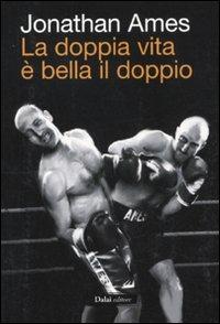 La doppia vita è bella il doppio - Jonathan Ames - Libro Dalai Editore 2011, Icone | Libraccio.it