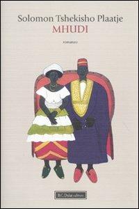 Mhudi - Solomon T. Plaatje - Libro Dalai Editore 2010, Romanzi e racconti | Libraccio.it