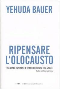 Ripensare l'olocausto - Yehuda Bauer - Libro Dalai Editore 2009, I saggi | Libraccio.it