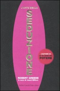 L'arte della seduzione - Robert Greene - Libro Dalai Editore 2008, I saggi | Libraccio.it
