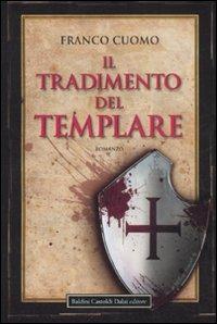 Il tradimento del templare - Franco Cuomo - Libro Dalai Editore 2008, Romanzi e racconti | Libraccio.it