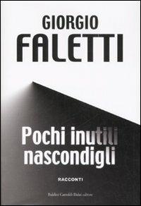 Pochi inutili nascondigli - Giorgio Faletti - Libro Dalai Editore 2008, Romanzi e racconti | Libraccio.it