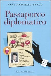 Passaporco diplomatico - Anne Marshall Zwack - Libro Dalai Editore 2008, Pepe rosa | Libraccio.it