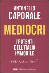 Mediocri. I potenti dell'Italia immobile