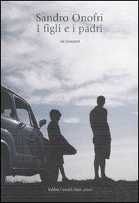 I figli e i padri - Sandro Onofri - Libro Dalai Editore 2008, Romanzi e racconti | Libraccio.it