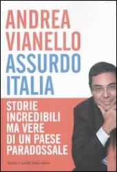 Assurdo Italia. Storie incredibili ma vere di un paese paradossale