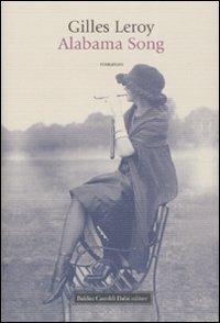 Alabama song - Gilles Leroy - Libro Dalai Editore 2008, Romanzi e racconti | Libraccio.it