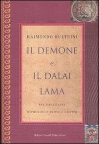 Il demone e il Dalai Lama. Tra Tibet e Cina, mistica di un triplice omicidio - Raimondo Bultrini - Libro Dalai Editore 2008, I saggi | Libraccio.it