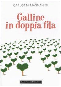 Galline in doppia fila - Carlotta Magnanini - Libro Dalai Editore 2009, Pepe rosa | Libraccio.it