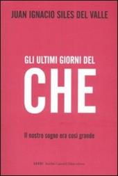 Gli ultimi giorni del «Che». Il nostro sogno era così grande