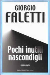 Pochi inutili nascondigli. Ediz. speciale - Giorgio Faletti - Libro Dalai Editore 2008, Romanzi e racconti | Libraccio.it