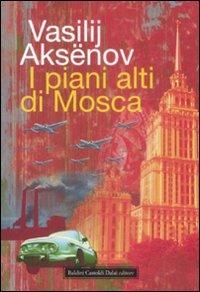 I piani alti di Mosca - Vasilij Aksënov - Libro Dalai Editore 2009, Icone | Libraccio.it