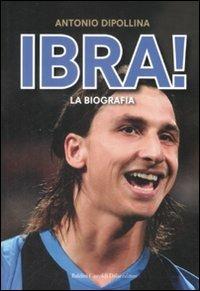 Ibra! La biografia - Antonio Dipollina - Libro Dalai Editore 2009, Le boe | Libraccio.it