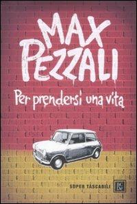 Per prendersi una vita - Max Pezzali - Libro Dalai Editore 2009, Super Tascabili | Libraccio.it