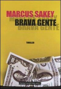 Brava gente - Marcus Sakey - Libro Dalai Editore 2009, Romanzi e racconti | Libraccio.it