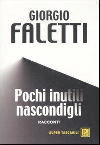 Pochi inutili nascondigli - Giorgio Faletti - Libro Dalai Editore 2009, Super Tascabili | Libraccio.it