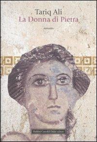 La donna di pietra - Tariq Ali - Libro Dalai Editore 2009, Romanzi e racconti | Libraccio.it