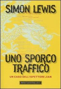 Uno sporco traffico - Simon Lewis - Libro Dalai Editore 2009, Romanzi e racconti | Libraccio.it
