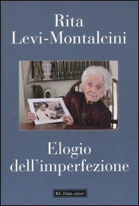 Elogio dell'imperfezione - Rita Levi-Montalcini - Libro Dalai Editore 2010, I saggi | Libraccio.it