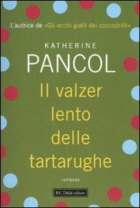 Il valzer lento delle tartarughe - Katherine Pancol - Libro Dalai Editore 2010, Romanzi e racconti | Libraccio.it