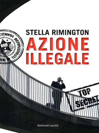 Azione illegale - Stella Rimington - Libro Dalai Editore 2012, Pepe nero | Libraccio.it