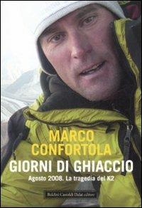Giorni di ghiaccio. Agosto 2008. La tragedia del K2 - Marco Confortola - Libro Dalai Editore 2009, Le boe | Libraccio.it