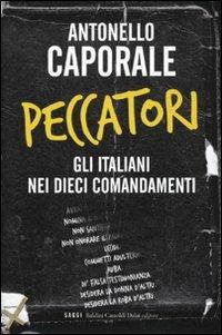 Peccatori. Gli italiani nei dieci comandamenti - Antonello Caporale - Libro Dalai Editore 2009, I saggi | Libraccio.it